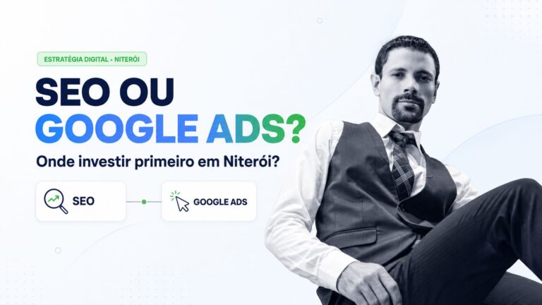 SEO ou Google Ads: onde investir primeiro em Niterói?
